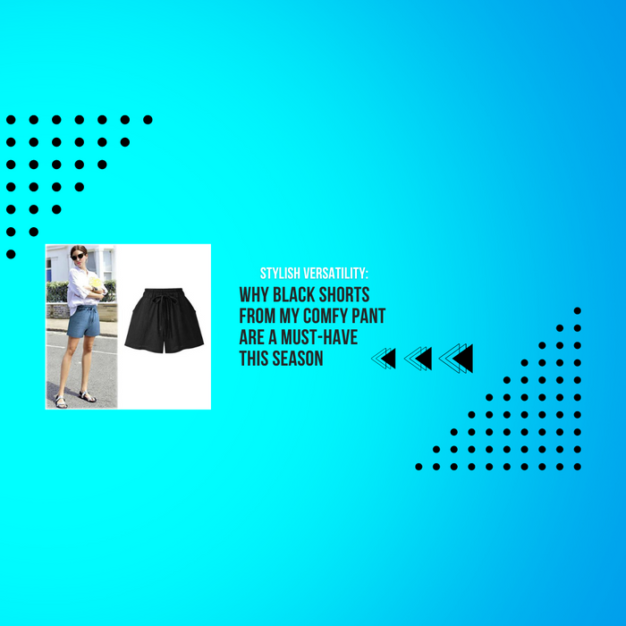 Stylish Versatility: Why Black Shorts from My Comfy Pant Are a Must-Have This Season