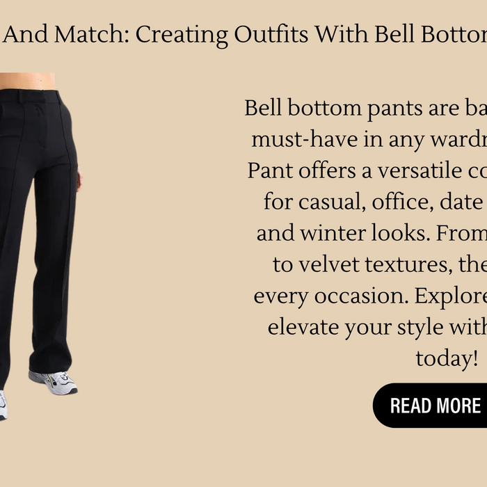 Mix And Match: Creating Outfits With Bell Bottom Pants